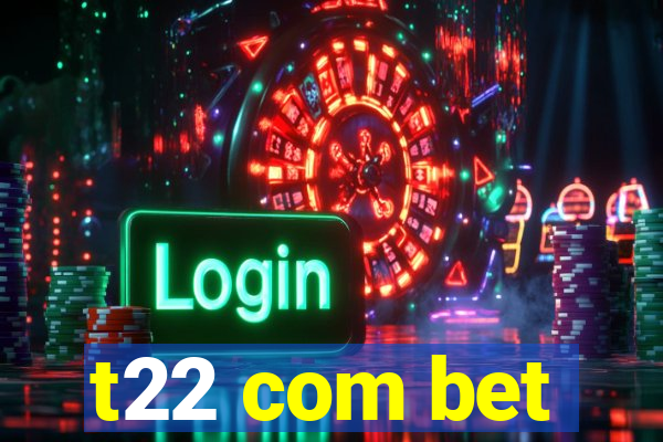 t22 com bet